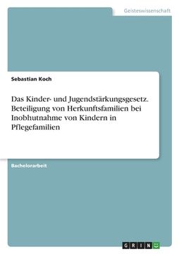 portada Das Kinder- und Jugendstärkungsgesetz. Beteiligung von Herkunftsfamilien bei Inobhutnahme von Kindern in Pflegefamilien (in German)