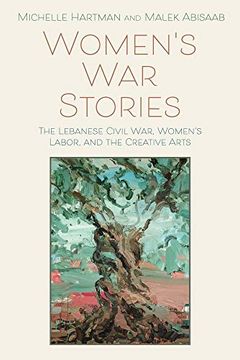 portada Women'S war Stories: The Lebanese Civil War, Women'S Labor, and the Creative Arts (en Inglés)