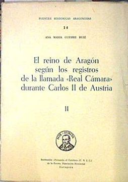 portada El Reino de Aragón Según los Registros de la " Real Cámara" Durante Carlos ii de Austria Tomo ii,