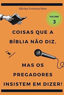 portada Coisas que a Bíblia não Diz, mas os Pregadores Insistem em Dizer! (in Portuguese)