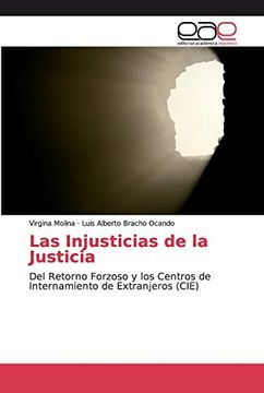 portada Las Injusticias de la Justicia: Del Retorno Forzoso y los Centros de Internamiento de Extranjeros (Cie)