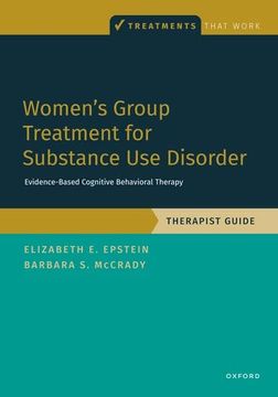 portada Women's Group Treatment for Substance use Disorder: Therapist Guide (Treatments That Work) (en Inglés)