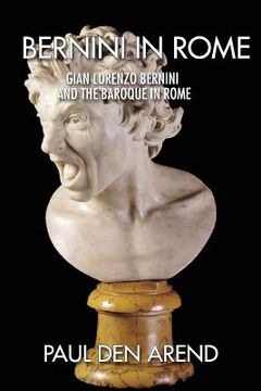 portada Bernini in Rome: Gian Lorenzo Bernini and the Baroque in Rome (en Inglés)