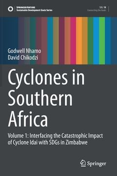 portada Cyclones in Southern Africa: Volume 1: Interfacing the Catastrophic Impact of Cyclone Idai with Sdgs in Zimbabwe (en Inglés)