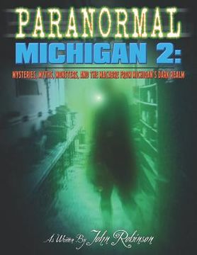 portada Paranormal Michigan 2: Mysteries, Myths, Monsters, and the Macabre from Michigan's Dark Realm (in English)