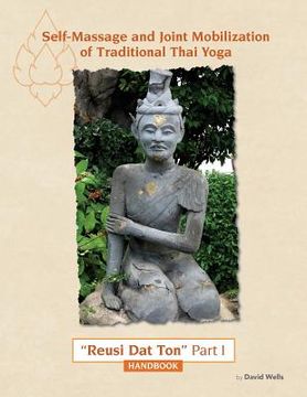 portada Self Massage and Joint Mobilization of Traditional Thai Yoga: Reusi dat ton Part 1 Handbook: Volume 1 (in English)