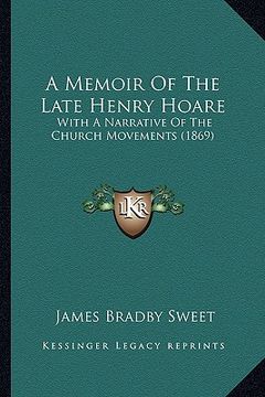portada a memoir of the late henry hoare: with a narrative of the church movements (1869) (en Inglés)