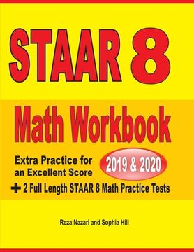 portada STAAR Grade 8 Math Workbook 2019 & 2020: Extra Practice for an Excellent Score + 2 Full Length STAAR GRADE 8 Math Practice Tests (en Inglés)