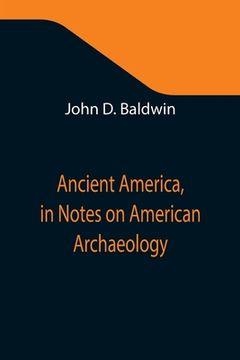 portada Ancient America, in Notes on American Archaeology (en Inglés)