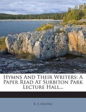 portada Hymns and Their Writers: A Paper Read at Surbiton Park Lecture Hall...