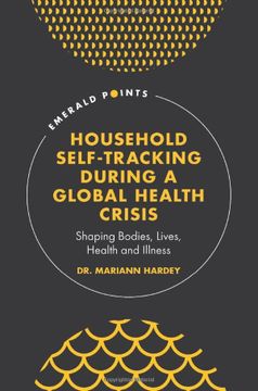portada Household Self-Tracking During a Global Health Crisis: Shaping Bodies, Lives, Health and Illness (Emerald Points) (en Inglés)