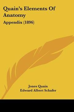 portada quain's elements of anatomy: appendix (1896) (en Inglés)