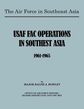 portada the air force in southeast asia: us fac operations in southeast asia 1961-1965 (en Inglés)