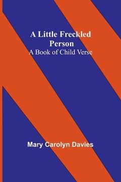 portada A Little Freckled Person: A Book of Child Verse (en Inglés)