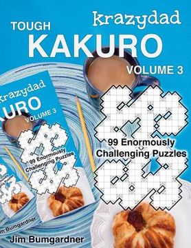 portada Krazydad Tough Kakuro Volume 3: 99 Enormously Challenging Puzzles (en Inglés)