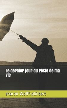 portada Le dernier jour du reste de ma vie (in French)