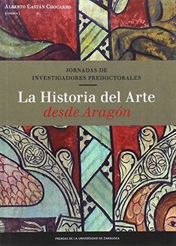 portada Historia del arte desde Aragón. Jornadas de investigadores predoctorales (Fuera de colección)