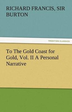 portada to the gold coast for gold, vol. ii a personal narrative (en Inglés)