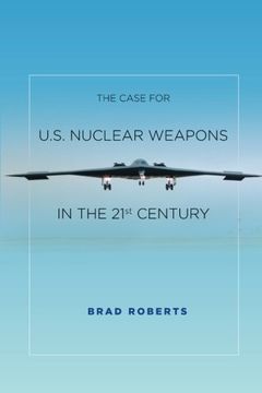 portada The Case for U.S. Nuclear Weapons in the 21st Century (en Inglés)