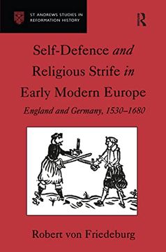 portada Self-Defence and Religious Strife in Early Modern Europe: England and Germany, 1530–1680 (st Andrews Studies in Reformation History) (en Inglés)