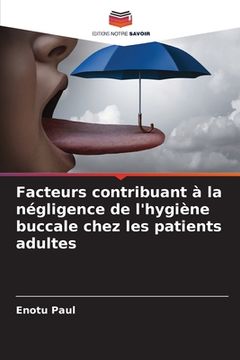 portada Facteurs contribuant à la négligence de l'hygiène buccale chez les patients adultes (in French)