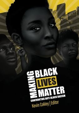 portada Making Black Lives Matter: Confronting Anti-Black Racism (en Inglés)