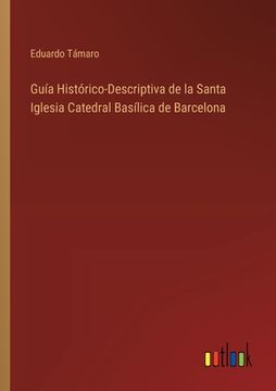 portada Guía Histórico-Descriptiva de la Santa Iglesia Catedral Basílica de Barcelona