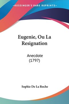 portada Eugenie, Ou La Resignation: Anecdote (1797) (en Francés)