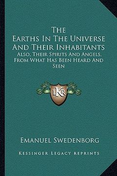portada the earths in the universe and their inhabitants: also, their spirits and angels, from what has been heard and seen (in English)