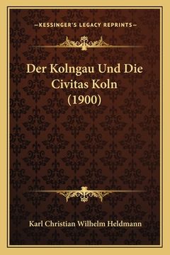 portada Der Kolngau Und Die Civitas Koln (1900) (en Alemán)