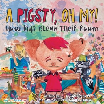 portada A Pigsty, Oh My! Children's Book: How kids clean their room (in English)