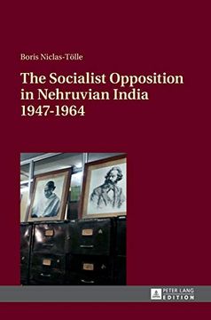 portada The Socialist Opposition in Nehruvian India 1947-1964 (en Inglés)