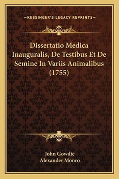 portada Dissertatio Medica Inauguralis, De Testibus Et De Semine In Variis Animalibus (1755) (en Latin)