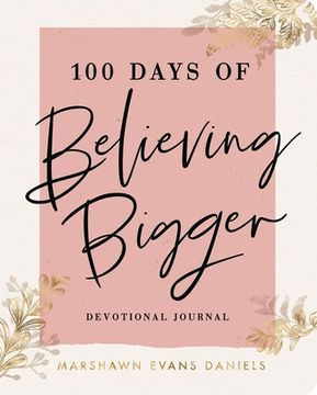 portada 100 Days of Believing Bigger (en Inglés)