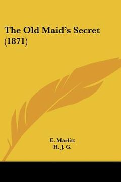 portada the old maid's secret (1871) (en Inglés)