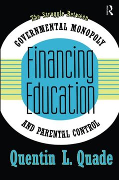portada Financing Education: The Struggle Between Governmental Monopoly and Parental Control (en Inglés)