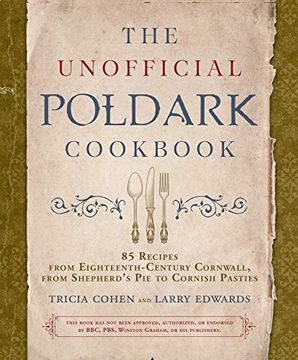 portada The Unofficial Poldark Cookbook: 85 Recipes From Eighteenth-Century Cornwall, From Shepherd's pie to Cornish Pasties (in English)