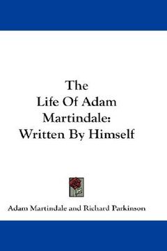 portada the life of adam martindale: written by himself (en Inglés)