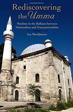 portada Rediscovering the Umma: Muslims in the Balkans Between Nationalism and Transnationalism (en Inglés)