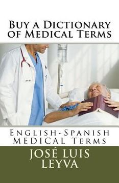 portada Buy a Dictionary of Medical Terms: English-Spanish MEDICAL Terms (en Inglés)