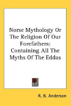 portada norse mythology or the religion of our forefathers: containing all the myths of the eddas (en Inglés)