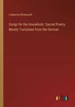 portada Songs for the Household. Sacred Poetry. Mostly Translated from the German (in English)