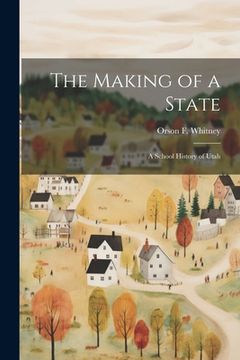 portada The Making of a State; a School History of Utah