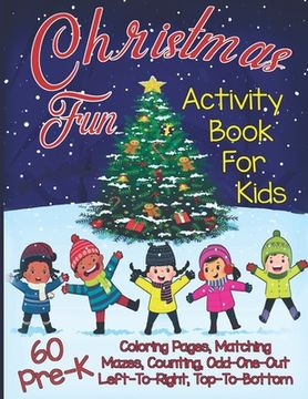 portada Christmas Fun Activity Book for Kids Pre-K: A Workbook With 60 Cute Learning Games, Counting, Tracing, Coloring, Mazes, Matching and More! (in English)