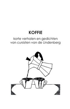 portada Koffie: korte verhalen en gedichten van cursisten van de Lindenberg