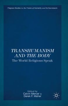 portada Transhumanism and the Body: The World Religions Speak (en Inglés)