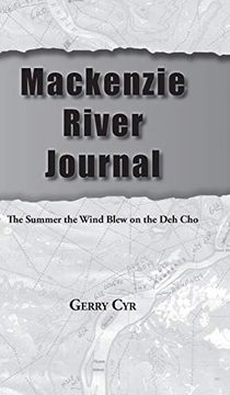 portada Mackenzie River Journal: The Summer the Wind Blew on the deh cho (in English)