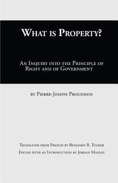 portada What Is Property?: An Inquiry into the Principle of Right and of Government (en Inglés)