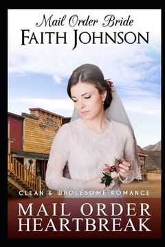 portada Mail Order Bride: Mail Order Heartbreak: Clean and Wholesome Western Historical Romance