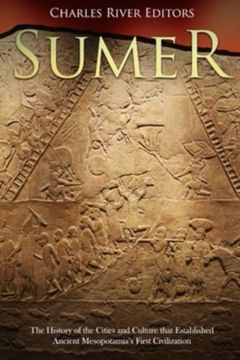 portada Sumer: The History of the Cities and Culture That Established Ancient Mesopotamia’S First Civilization (in English)